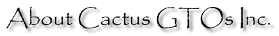 About Cactus GTOs, Inc.